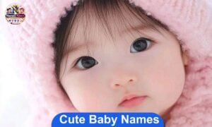 Cute baby names for girls, boys, and gender-neutral babies