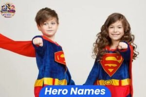 Hero names featuring powerful, unique, and amazing names for fantasy heroes, superheroes, warriors, and original characters