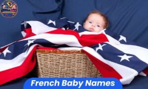 French baby names for boys and girls featuring elegant, classic, unique, and meaningful name ideas.